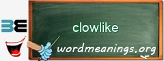 WordMeaning blackboard for clowlike